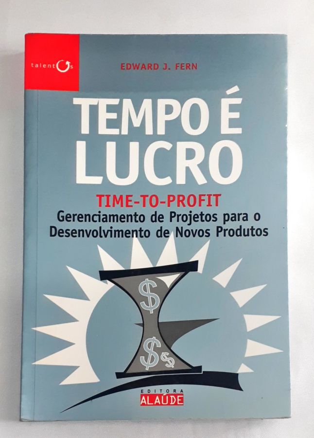 <a href="https://www.touchelivros.com.br/livro/tempo-e-lucro/">Tempo é Lucro - Edward J. Fern</a>