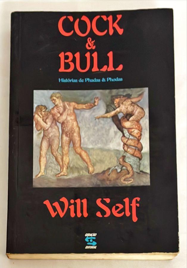 <a href="https://www.touchelivros.com.br/livro/cock-bull-historias-de-phadas-phodas/">Cock & Bull – Histórias de Phadas & Phodas - Will Self</a>