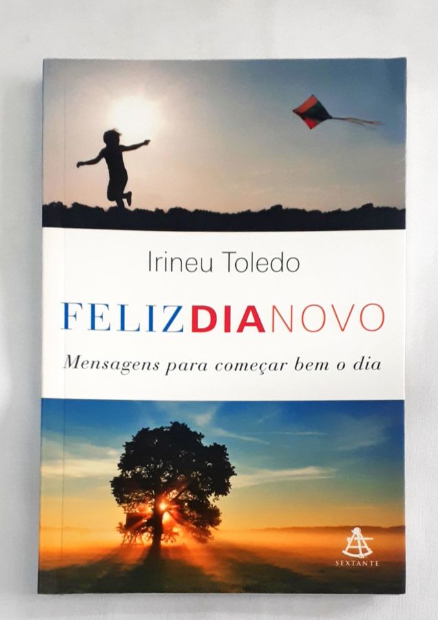 <a href="https://www.touchelivros.com.br/livro/feliz-dia-novo/">Feliz Dia Novo - Irineu Toledo</a>