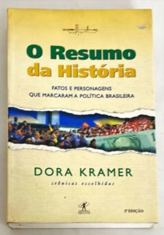 <a href="https://www.touchelivros.com.br/livro/o-resumo-da-historia/">O Resumo da História - Dora Kramer</a>