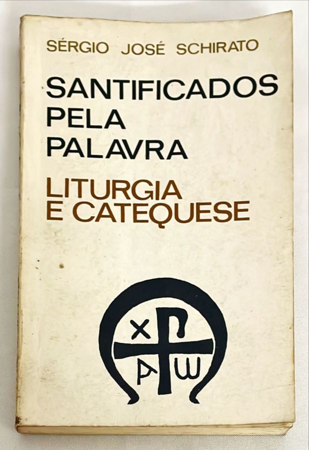 <a href="https://www.touchelivros.com.br/livro/santificados-pela-palavra-liturgia-e-catequese/">Santificados pela Palavra Liturgia e Catequese - Sérgio José Schirato</a>