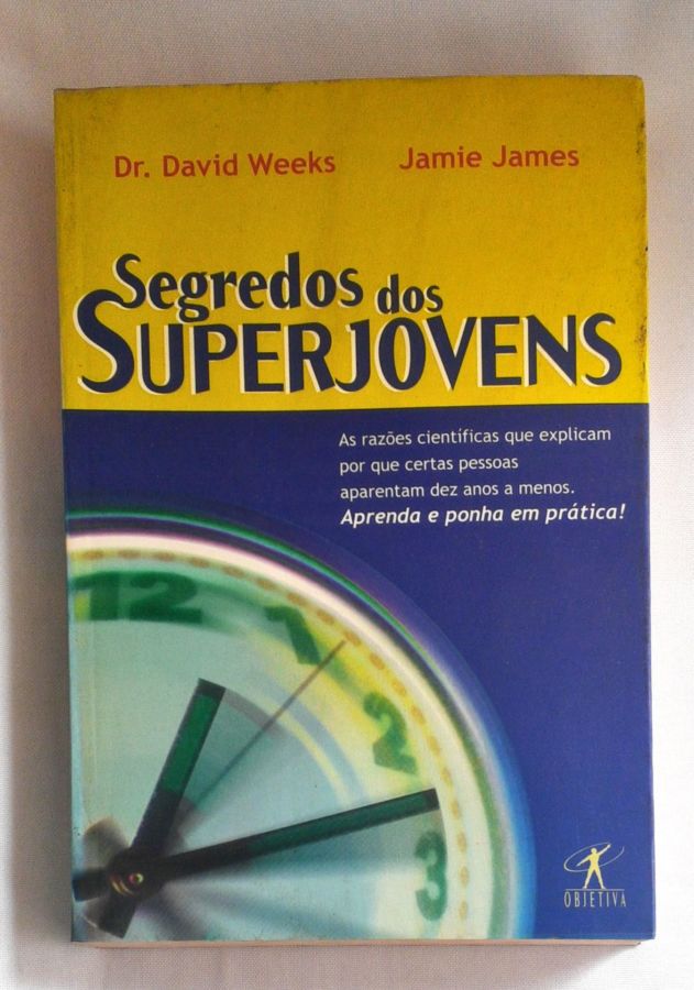 <a href="https://www.touchelivros.com.br/livro/segredos-dos-superjovens/">Segredos Dos Superjovens - Dr. David Weeks; Jamie James</a>