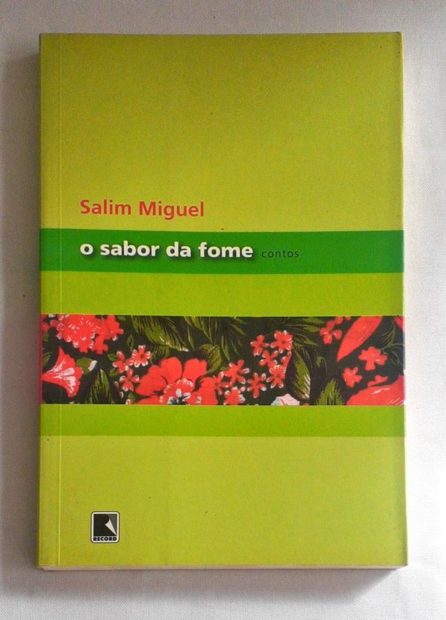 <a href="https://www.touchelivros.com.br/livro/o-sabor-da-fome-contos/">O Sabor da Fome – Contos - Salim Miguel</a>