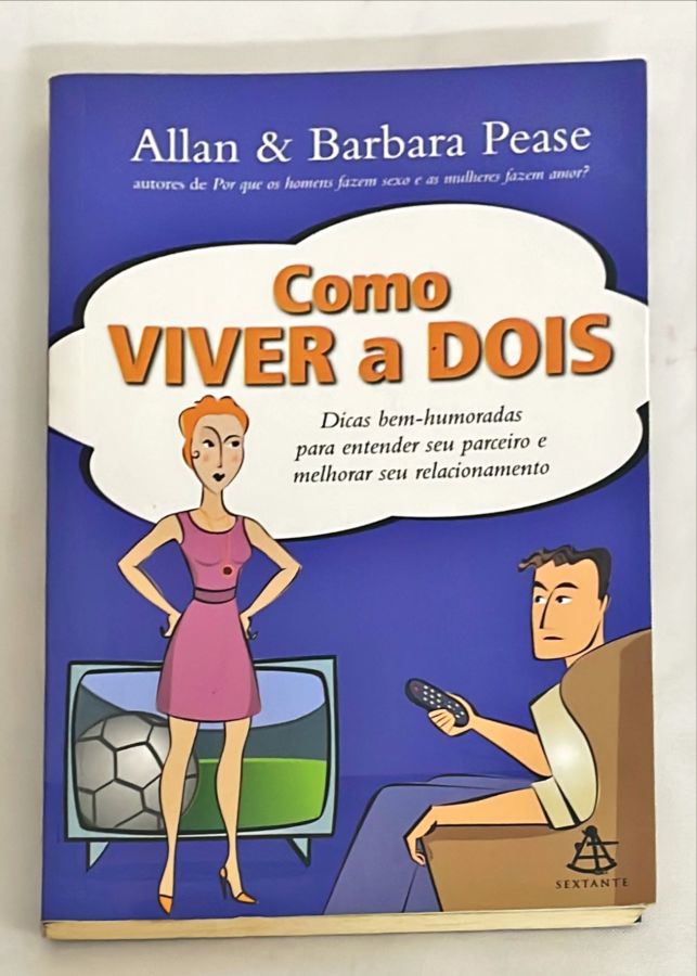 <a href="https://www.touchelivros.com.br/livro/como-viver-a-dois-2/">Como Viver a Dois - Allan & Barbara Pease</a>