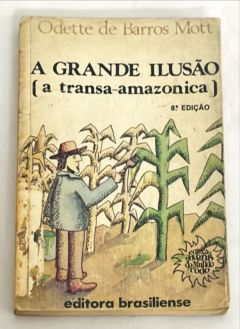 <a href="https://www.touchelivros.com.br/livro/a-grande-ilusao-a-transa-amazonica/">A Grande Ilusão – (A transa-amazônica) - Odette de Barros Mott</a>