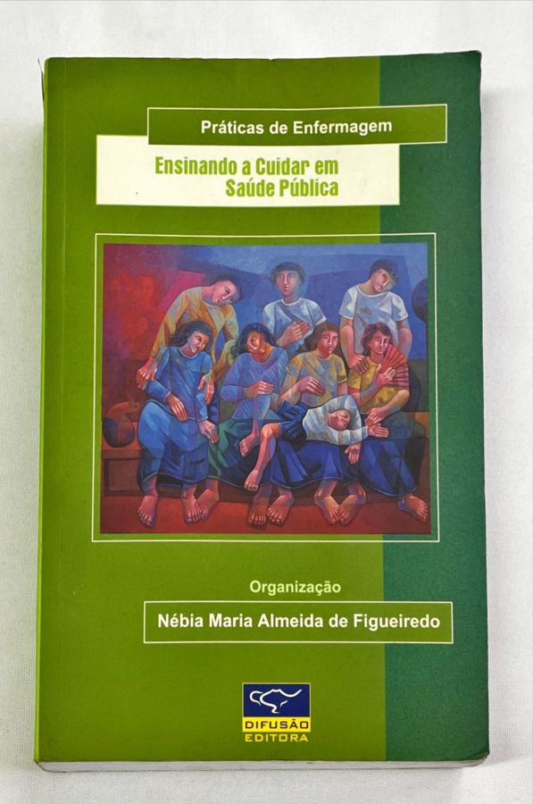 <a href="https://www.touchelivros.com.br/livro/ensinando-a-cuidar-em-saude-publica/">Ensinando a Cuidar em Saúde Pública - Nébia Maria Almeida de Figueiredo</a>