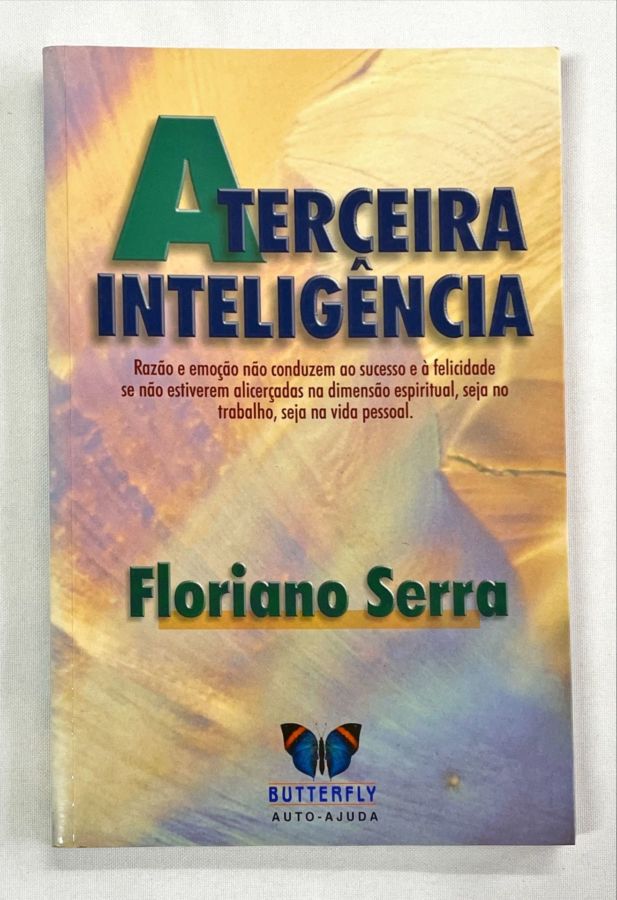 <a href="https://www.touchelivros.com.br/livro/a-terceira-inteligencia/">A Terceira Inteligência - Floriano Serra</a>
