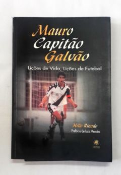<a href="https://www.touchelivros.com.br/livro/mauro-capitao-galvao-licoes-de-vida-licoes-de-futebol/">Mauro Capitão Galvão – Lições de Vida, Lições De Futebol - Helio Ricardo</a>