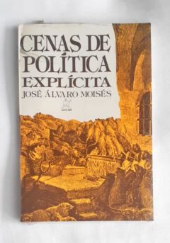 <a href="https://www.touchelivros.com.br/livro/cenas-de-politica-explicita/">Cenas de Política Explícita - José Álvaro Moisés</a>