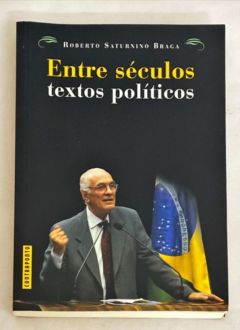 <a href="https://www.touchelivros.com.br/livro/entre-seculos-textos-politicos/">Entre Seculos – Textos Politicos - Roberto Saturnino Braga</a>