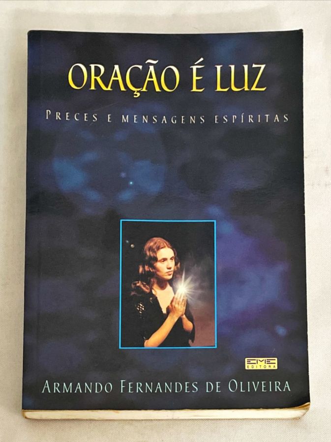 <a href="https://www.touchelivros.com.br/livro/oracao-e-luz/">Oração é Luz - Armando Fernandes de Oliveira</a>