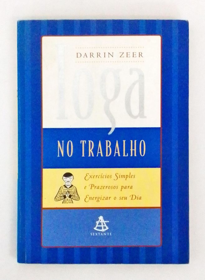 <a href="https://www.touchelivros.com.br/livro/ioga-no-trabalho/">Ioga No Trabalho - Darrin Zeer</a>