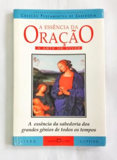 <a href="https://www.touchelivros.com.br/livro/a-essencia-da-oracao/">A Essência Da Oração - Martin Claret</a>