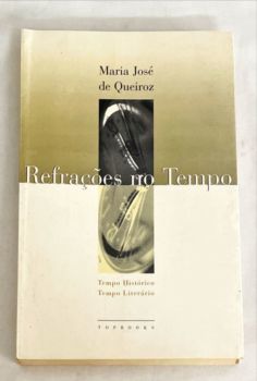 <a href="https://www.touchelivros.com.br/livro/refracoes-no-tempo/">Refrações no Tempo - Maria José de Queiroz</a>