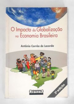 <a href="https://www.touchelivros.com.br/livro/o-impacto-da-globalizacao-na-economia-brasileira/">O Impacto da Globalização na Economia Brasileira - Antônio Corrêa de Lacerda</a>