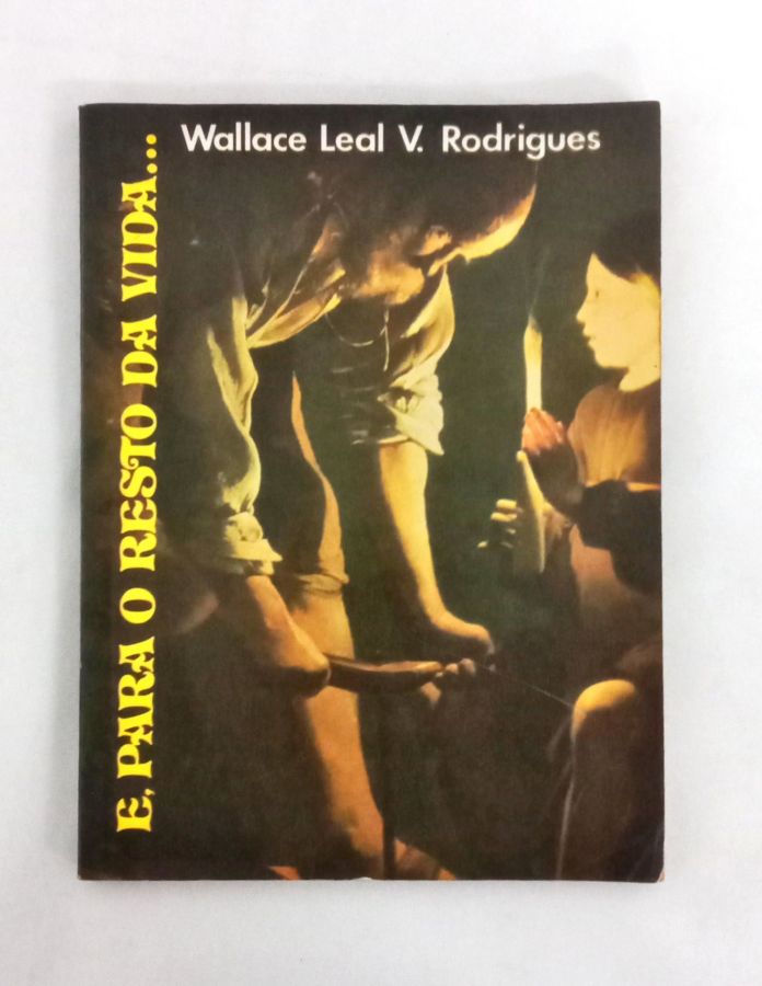 <a href="https://www.touchelivros.com.br/livro/e-para-o-resto-da-vida/">E, Para o Resto Da Vida… - Wallace Leal V. Rodrigues</a>