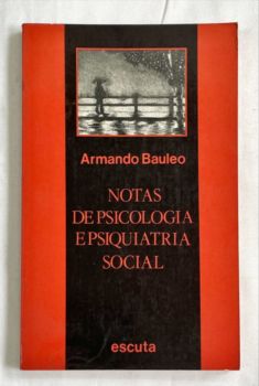 <a href="https://www.touchelivros.com.br/livro/notas-de-psicologia-e-psiquiatria-social/">Notas de Psicologia e Psiquiatria Social - Armando Bauleo</a>