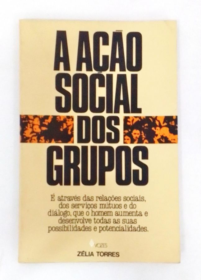 <a href="https://www.touchelivros.com.br/livro/a-acao-social-dos-grupos/">A Ação Social dos Grupos - Zélia Torres</a>