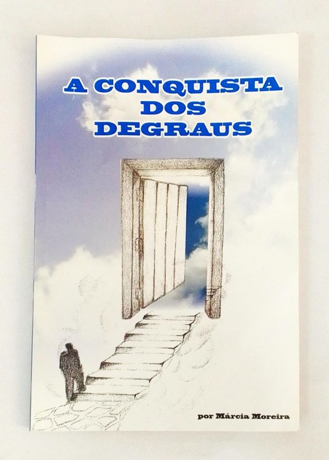 <a href="https://www.touchelivros.com.br/livro/a-conquista-dos-degraus/">A Conquista dos Degraus - Márcia Moreira</a>