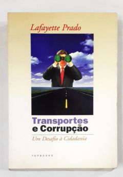 <a href="https://www.touchelivros.com.br/livro/transportes-e-corrupcao-um-desafio-a-cidadania/">Transportes e Corrupção – Um Desafio à Cidadania - Lafayette Prado</a>
