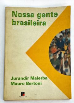 <a href="https://www.touchelivros.com.br/livro/nossa-gente-brasileira/">Nossa Gente Brasileira - Jurandir Malerba e Mauro Bertoni</a>