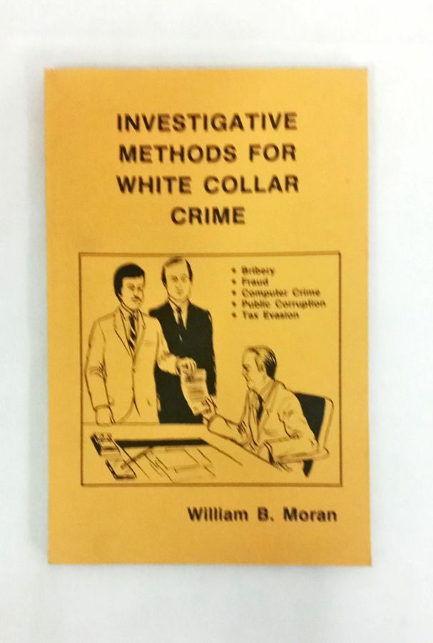 <a href="https://www.touchelivros.com.br/livro/investigative-methods-for-white-collar-crime/">Investigative Methods For White Collar Crime - William B. Moran</a>