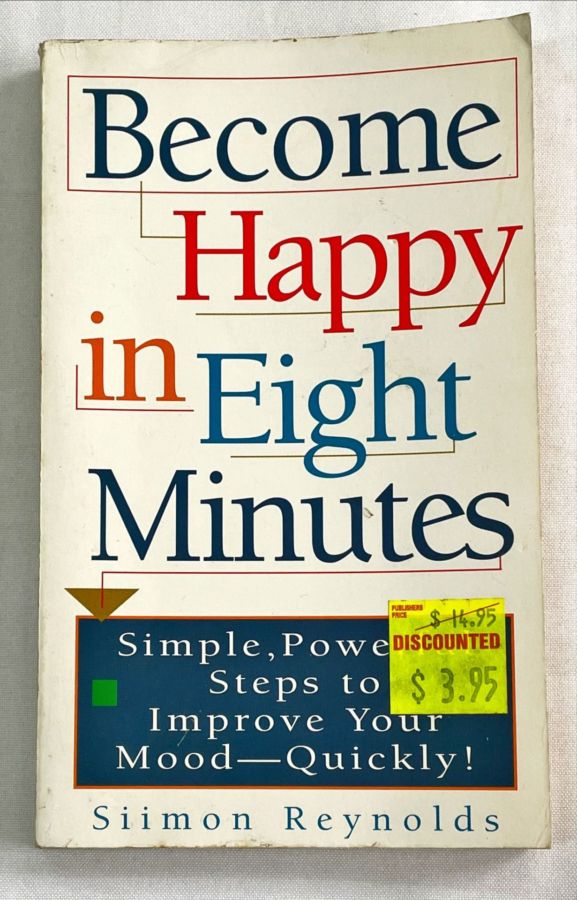 <a href="https://www.touchelivros.com.br/livro/become-happy-in-eight-minutes-the-search-for-happiness-in-eight-minutes/">Become Happy in Eight Minutes: The Search for Happiness in Eight Minutes - Siimon Reynolds</a>