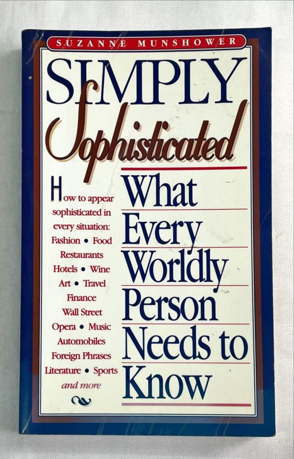 <a href="https://www.touchelivros.com.br/livro/simply-sophisticated-what-every-worldly-person-needs-to-know/">Simply Sophisticated: What Every Worldly Person Needs to Know - Suzanne Munshower</a>