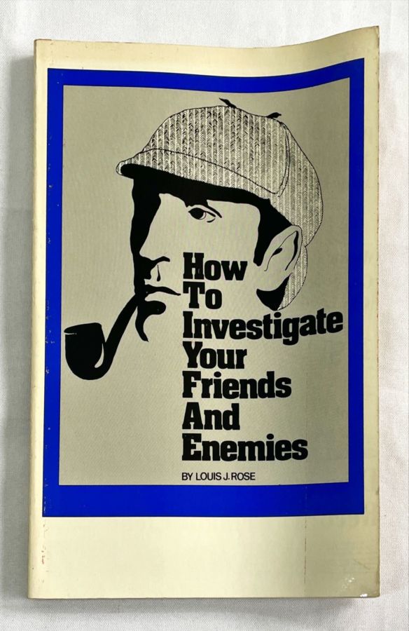 <a href="https://www.touchelivros.com.br/livro/how-to-investigate-your-friends-and-enemies/">How to Investigate Your Friends and Enemies - Louis J. Rose</a>