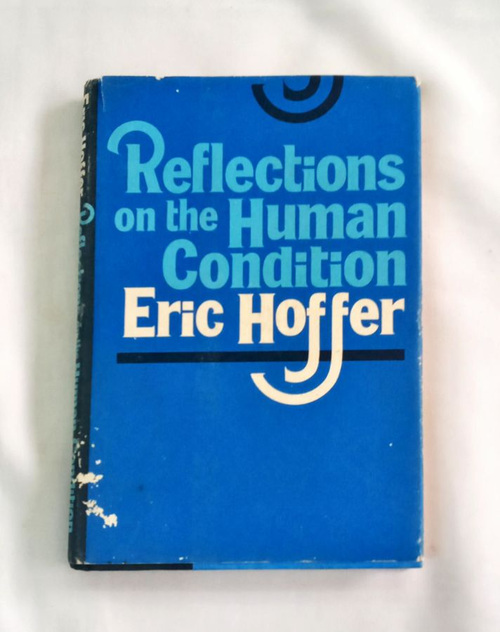 <a href="https://www.touchelivros.com.br/livro/reflections-on-the-human-condition/">Reflections On The Human Condition - Eric Hoffer</a>