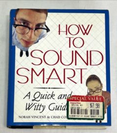 <a href="https://www.touchelivros.com.br/livro/how-to-sound-smart-a-quick-and-witty-guide/">How to Sound Smart: A Quick and Witty Guide - Chad Conway, Norah Vicent</a>
