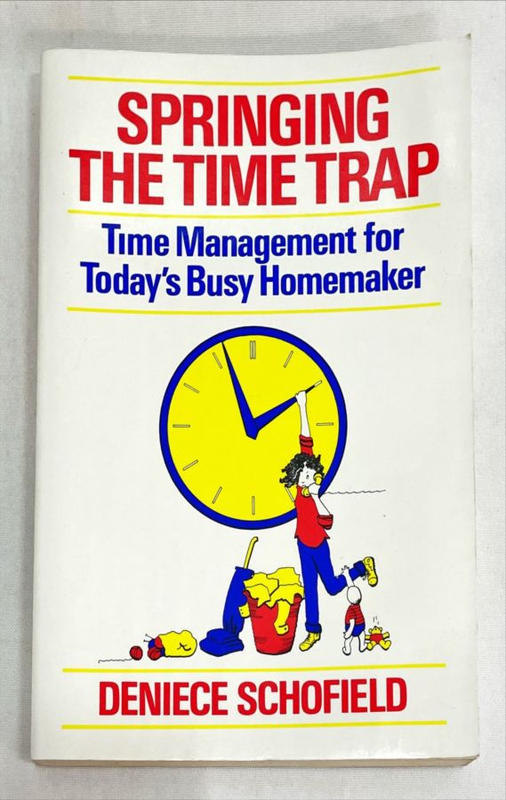 <a href="https://www.touchelivros.com.br/livro/springing-the-time-trap-time-management-for-todays-busy-homemaker/">Springing the Time Trap: Time Management for Today’s Busy Homemaker - Deniece Schofield</a>