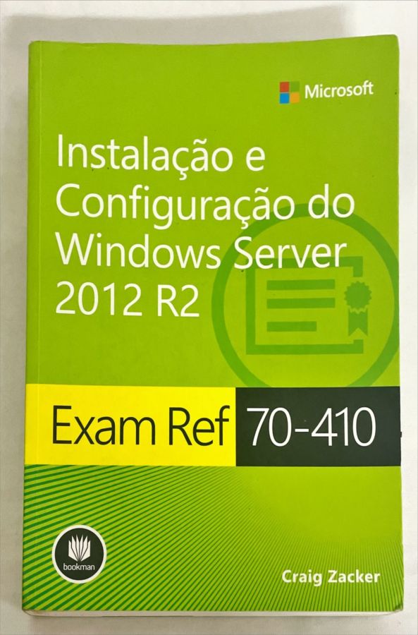 <a href="https://www.touchelivros.com.br/livro/instalacao-e-configuracao-do-windows-server-2012-r2-exam-ref-70-410/">Instalação e Configuração do Windows Server 2012 R2 – Exam Ref 70-410 - Craig Zacker</a>
