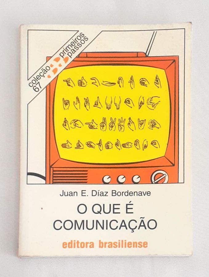 <a href="https://www.touchelivros.com.br/livro/o-que-e-comunicacao-colecao-primeiros-passos-vol-67/">O que É Comunicação – Coleção Primeiros Passos – Vol. 67 - Juan E. Díaz Bordenave</a>