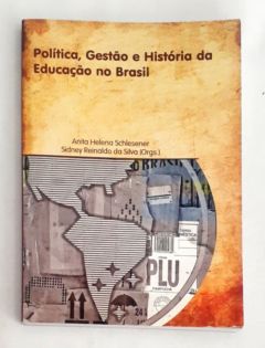 <a href="https://www.touchelivros.com.br/livro/politica-gestao-e-historia-da-educacao-no-brasil/">Política, Gestão e História da Educação no Brasil - Anita Helena Schelesener</a>
