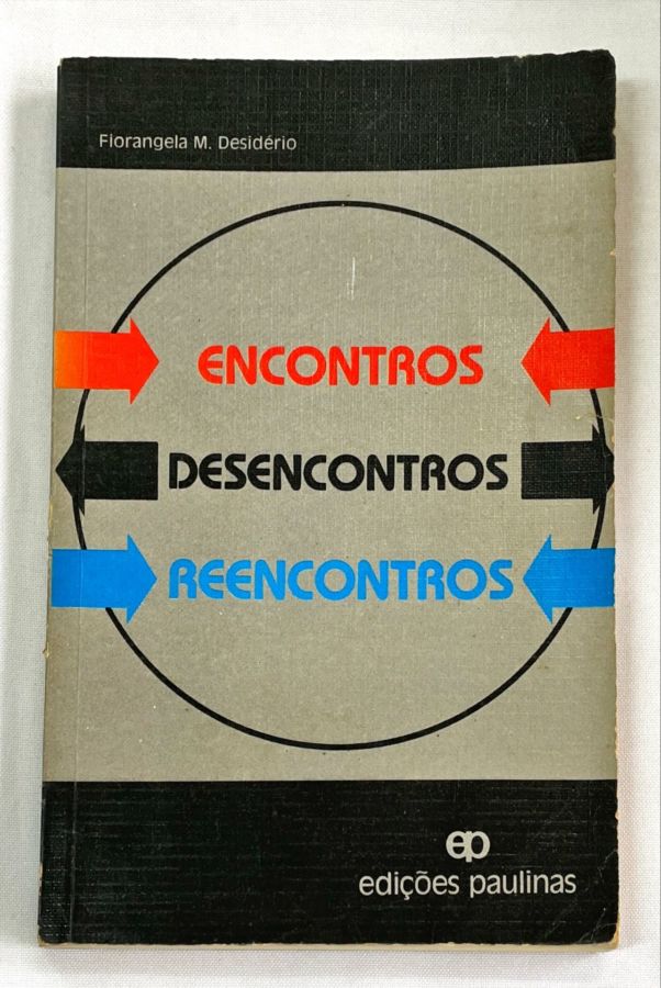<a href="https://www.touchelivros.com.br/livro/encontros-desencontros-e-reencontros/">Encontros Desencontros e Reencontros - Fiorangela M. Desiderio</a>
