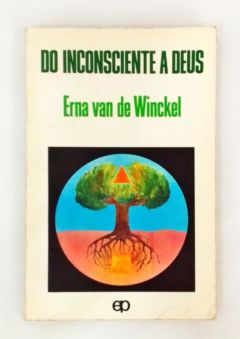<a href="https://www.touchelivros.com.br/livro/do-inconsciente-a-deus/">Do Inconsciente a Deus - Erna Van de Winckel</a>