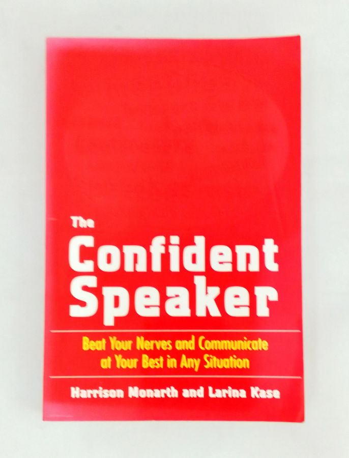 <a href="https://www.touchelivros.com.br/livro/the-confident-speaker-beat-your-nerves-and-communicate-at-your-best-in-any-situation/">The Confident Speaker: Beat Your Nerves and Communicate at Your Best in Any Situation - Larina Kase e Harrison Monarth</a>
