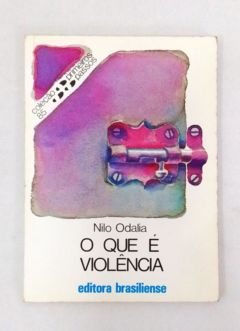 <a href="https://www.touchelivros.com.br/livro/o-que-e-violencia/">O Que é Violência - Nilo Odália</a>
