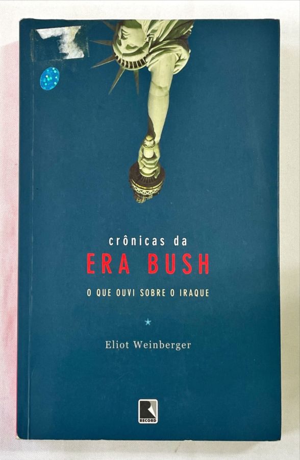 <a href="https://www.touchelivros.com.br/livro/cronicas-da-era-bush-o-que-eu-ouvi-sobre-o-iraque-2/">Crônicas da Era Bush – O Que Eu Ouvi Sobre o Iraque - Eliot Weinberger</a>