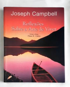 <a href="https://www.touchelivros.com.br/livro/reflexoes-sobre-a-arte-de-viver/">Reflexoes Sobre a Arte de Viver - Joseph Campbell</a>