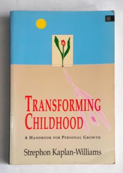 <a href="https://www.touchelivros.com.br/livro/transforming-childhood-a-handbook-for-personal-growth/">Transforming Childhood – A Handbook for Personal Growth - Strephon Kaplan-Williams</a>