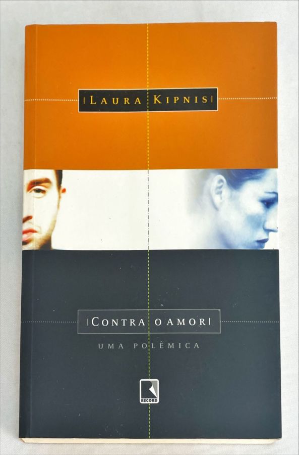 <a href="https://www.touchelivros.com.br/livro/contra-o-amor/">Contra o Amor - Laura Kipnis</a>