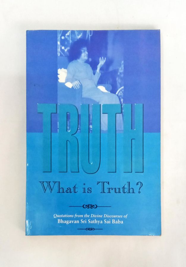 <a href="https://www.touchelivros.com.br/livro/truth-what-is-truth/">Truth – What is Truth? - Bhagavan Sri Sathya Sai Baba</a>