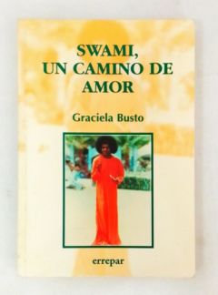 <a href="https://www.touchelivros.com.br/livro/swami-un-camino-de-amor-2/">Swami – Un Camino de Amor - Graciela Busto</a>