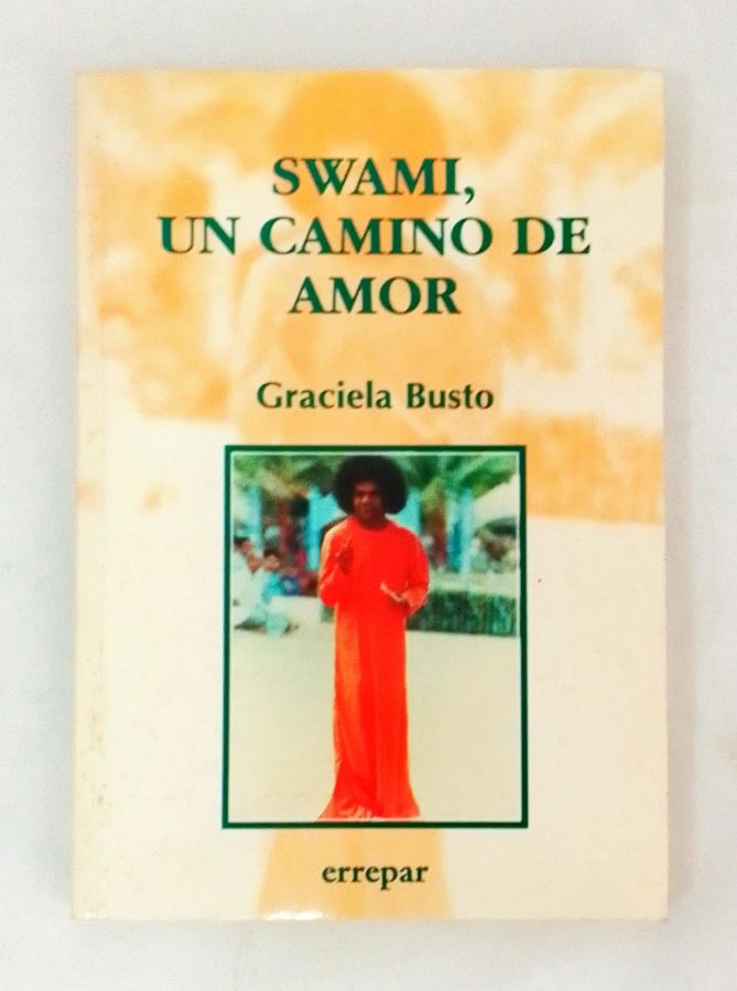 <a href="https://www.touchelivros.com.br/livro/swami-un-camino-de-amor/">Swami, Un Camino de Amor - Graciela Busto</a>