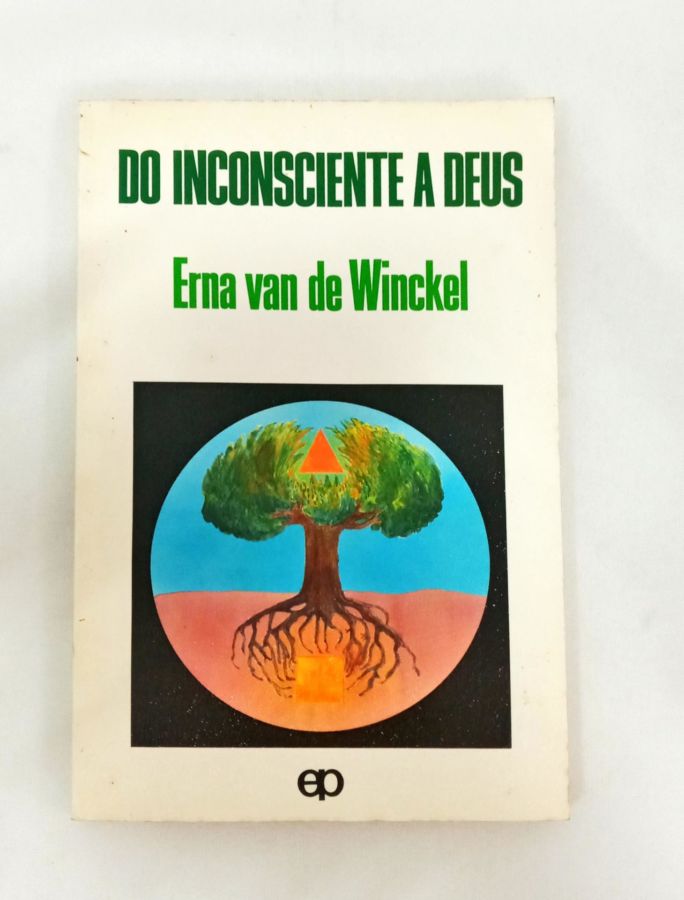 <a href="https://www.touchelivros.com.br/livro/do-inconsciente-a-deus-2/">Do Inconsciente a Deus - Erna Van de Winckel</a>