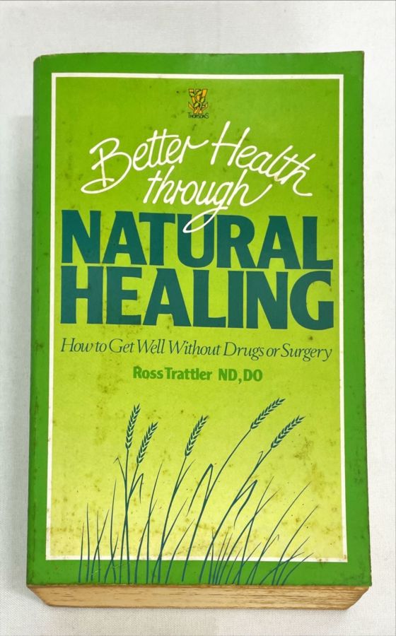 <a href="https://www.touchelivros.com.br/livro/better-health-through-natural-healing-how-to-get-well-without-drugd-or-surgery/">Better Health Through: Natural Healing – How To Get Well Without Drugd Or Surgery - Do, Ross Trattler Nd</a>