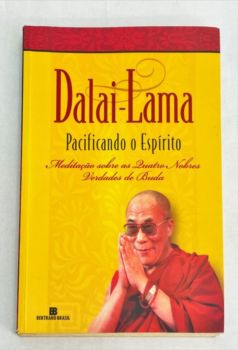 <a href="https://www.touchelivros.com.br/livro/pacificando-o-espirito-meditacao-sobre-as-quatro-nobres-verdade-de-buda/">Pacificando o Espírito – Meditação Sobre as Quatro Nobres Verdade de Buda - XIV Dalai Lama (Tenzin Gyatso)</a>