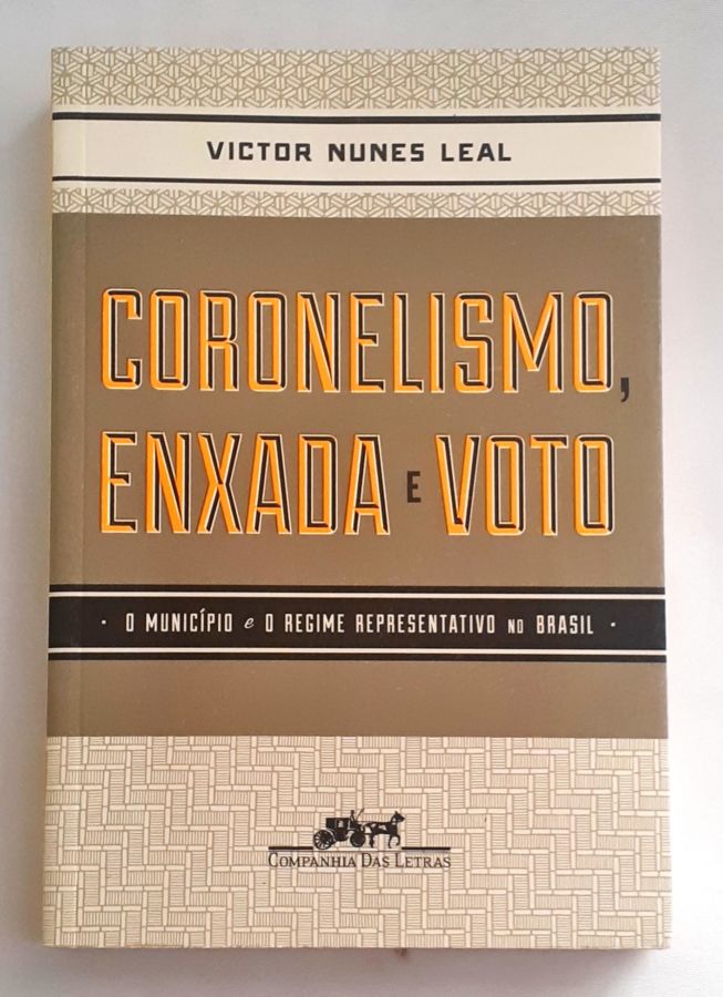 <a href="https://www.touchelivros.com.br/livro/coronelismo-enxada-e-voto/">Coronelismo Enxada e Voto - Victor Nunes Leal</a>